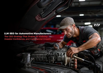 LLM SEO for Automotive Manufacturers: The GEO Strategy That Shapes AI Visibility, Investor Confidence, and Commercial Growth