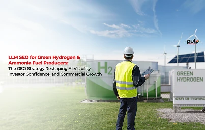 LLM SEO for Green Hydrogen & Ammonia Fuel Producers: The GEO Strategy Reshaping AI Visibility, Investor Confidence, and Commercial Growth